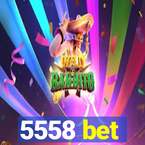 5558 bet